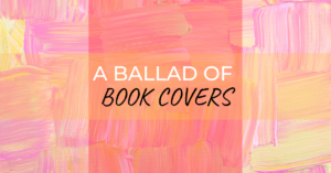 Read more about the article A Ballad of Book Covers