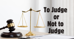 Blog post image of a judge's gavel and scales with the blog title to the right; To Judge or Not to Judge