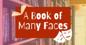 A featured image of a library background with a red box in the middle reading, A Book of Many Faces. Theatre masks and a book graphic add life to the blog image