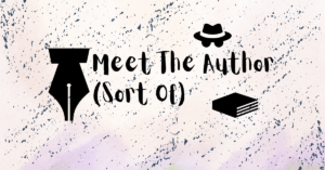 Read more about the article Meet the Author (Sort Of)