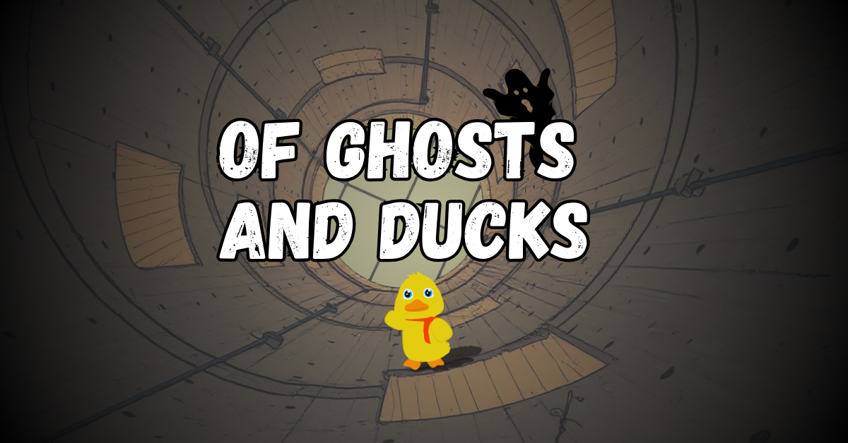 You are currently viewing Of Ghosts and Ducks
