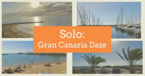 Read more about the article Solo: Gran Canaria Daze